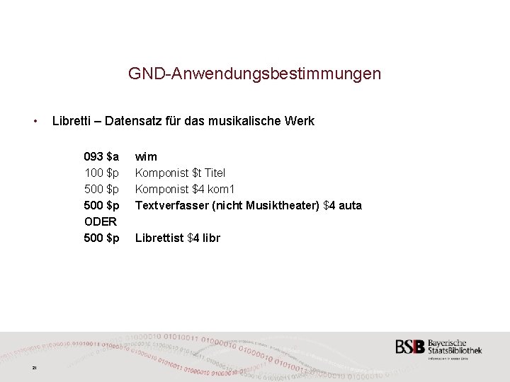 GND-Anwendungsbestimmungen • Libretti – Datensatz für das musikalische Werk 093 $a 100 $p 500