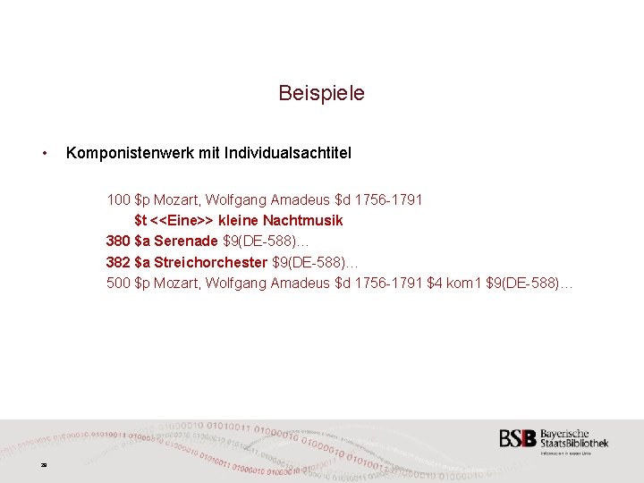 Beispiele • Komponistenwerk mit Individualsachtitel 100 $p Mozart, Wolfgang Amadeus $d 1756 -1791 $t