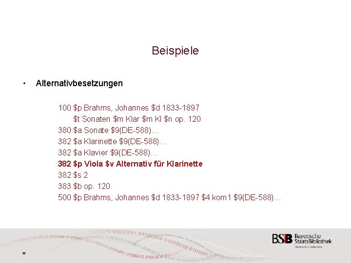 Beispiele • Alternativbesetzungen 100 $p Brahms, Johannes $d 1833 -1897 $t Sonaten $m Klar