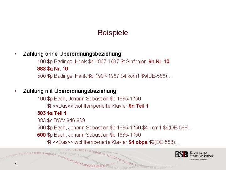 Beispiele • Zählung ohne Überordnungsbeziehung 100 $p Badings, Henk $d 1907 -1987 $t Sinfonien