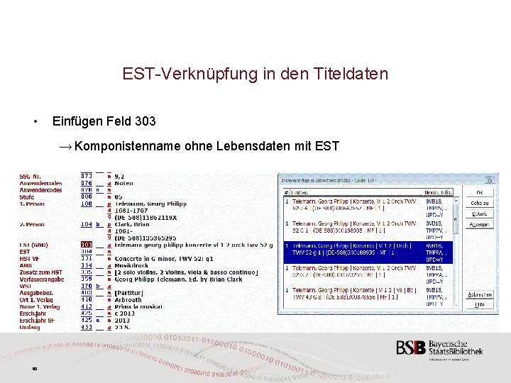 EST-Verknüpfung in den Titeldaten • Einfügen Feld 303 → Komponistenname ohne Lebensdaten mit EST