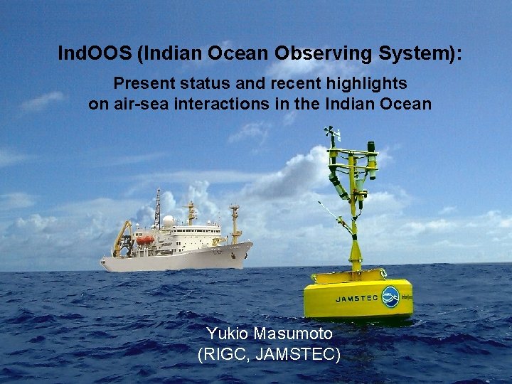 Ind. OOS (Indian Ocean Observing System): Present status and recent highlights on air-sea interactions