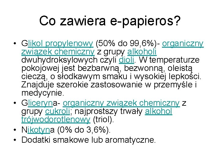 Co zawiera e-papieros? • Glikol propylenowy (50% do 99, 6%)- organiczny związek chemiczny z Co zawiera e-papieros? • Glikol propylenowy (50% do 99, 6%)- organiczny związek chemiczny z