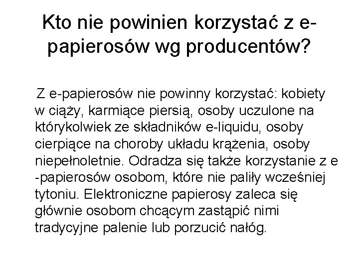 Kto nie powinien korzystać z epapierosów wg producentów? Z e-papierosów nie powinny korzystać: kobiety Kto nie powinien korzystać z epapierosów wg producentów? Z e-papierosów nie powinny korzystać: kobiety