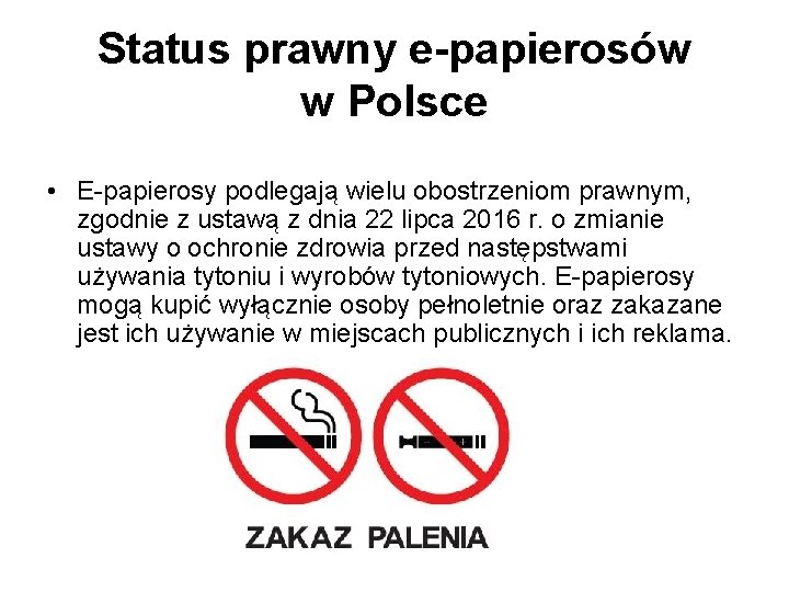 Status prawny e-papierosów w Polsce • E-papierosy podlegają wielu obostrzeniom prawnym, zgodnie z ustawą Status prawny e-papierosów w Polsce • E-papierosy podlegają wielu obostrzeniom prawnym, zgodnie z ustawą