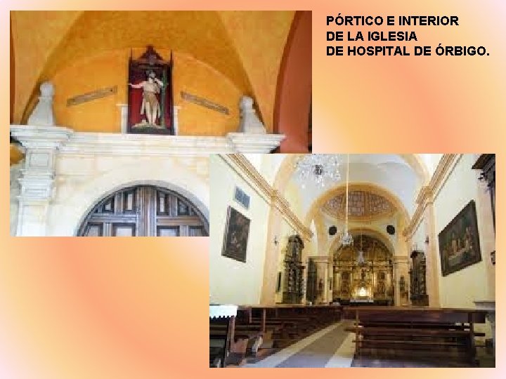 PÓRTICO E INTERIOR DE LA IGLESIA DE HOSPITAL DE ÓRBIGO. 