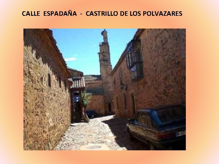 CALLE ESPADAÑA - CASTRILLO DE LOS POLVAZARES 