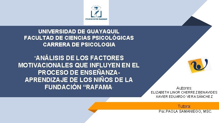 UNIVERSIDAD DE GUAYAQUIL FACULTAD DE CIENCIAS PSICOLÓGICAS CARRERA DE PSICOLOGIA “ANÁLISIS DE LOS FACTORES