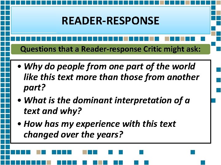 READER-RESPONSE Questions that a Reader-response Critic might ask: • Why do people from one