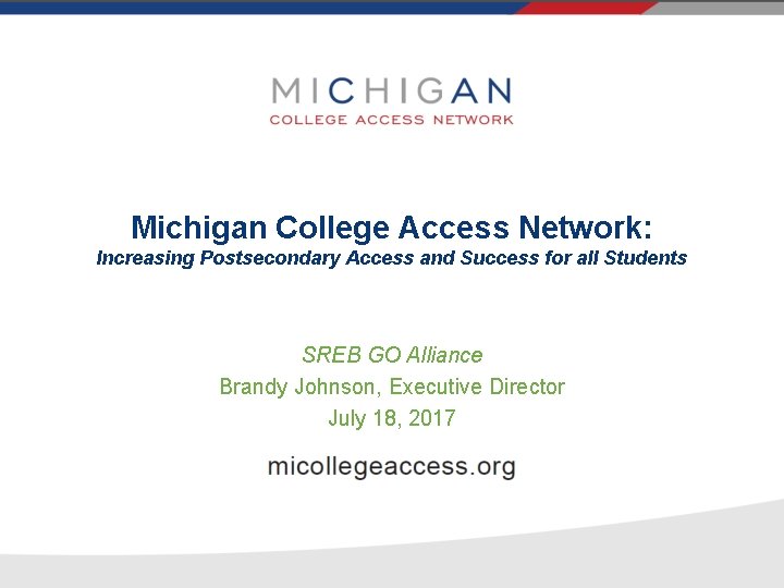 Michigan College Access Network: Increasing Postsecondary Access and Success for all Students SREB GO