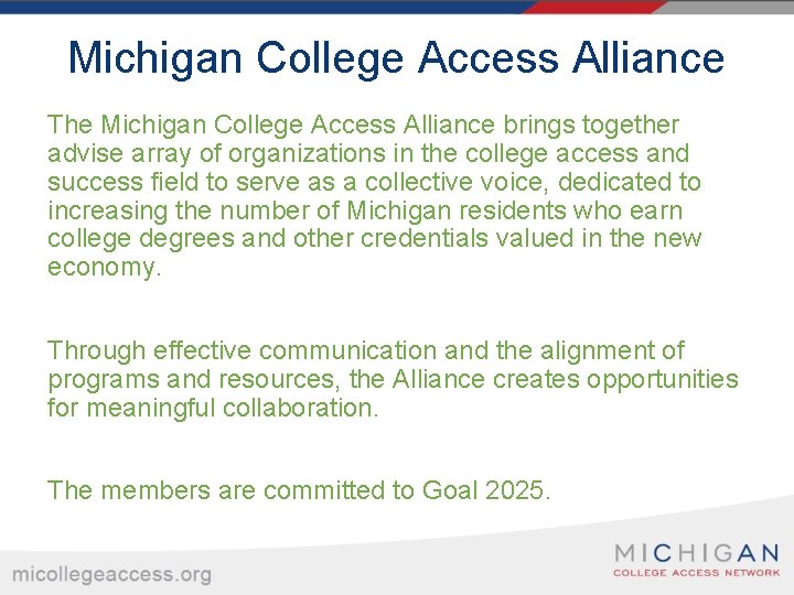 Michigan College Access Alliance The Michigan College Access Alliance brings together advise array of