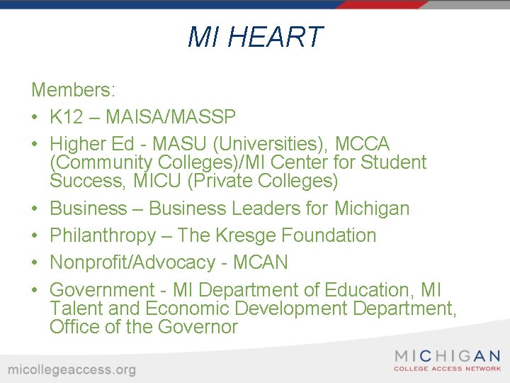 MI HEART Members: • K 12 – MAISA/MASSP • Higher Ed - MASU (Universities),