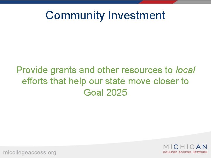 Community Investment Provide grants and other resources to local efforts that help our state