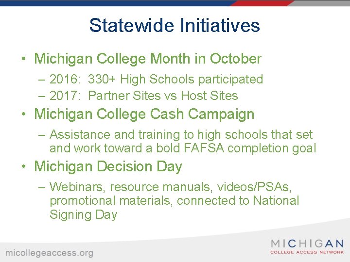 Statewide Initiatives • Michigan College Month in October – 2016: 330+ High Schools participated