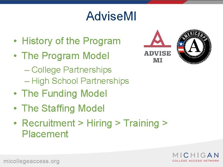 Advise. MI • History of the Program • The Program Model – College Partnerships