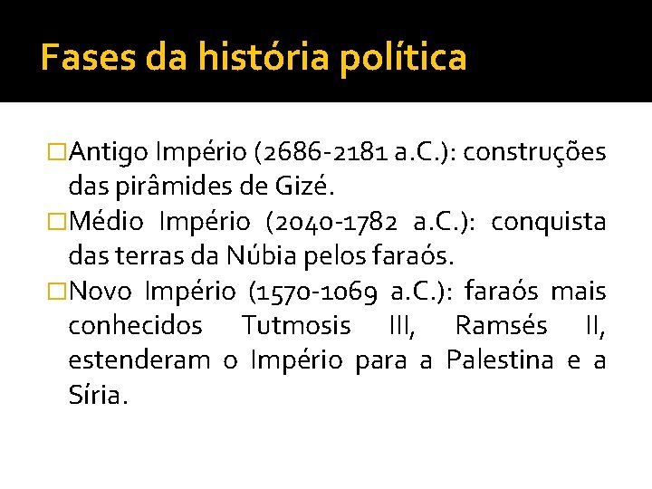 Fases da história política �Antigo Império (2686 -2181 a. C. ): construções das pirâmides