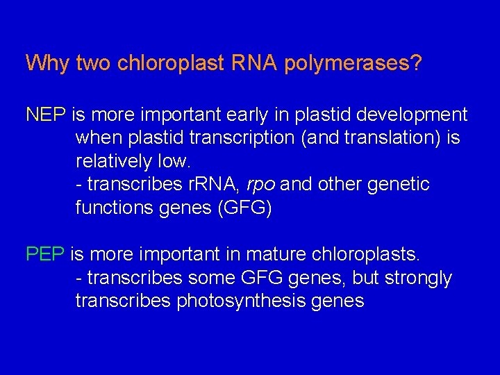 Why two chloroplast RNA polymerases? NEP is more important early in plastid development when