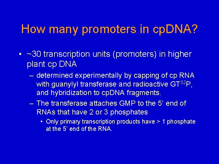 How many promoters in cp. DNA? • ~30 transcription units (promoters) in higher plant