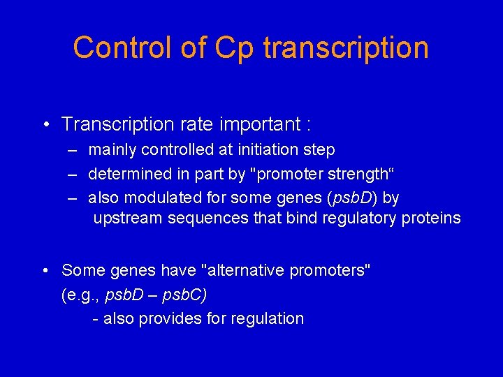 Control of Cp transcription • Transcription rate important : – mainly controlled at initiation