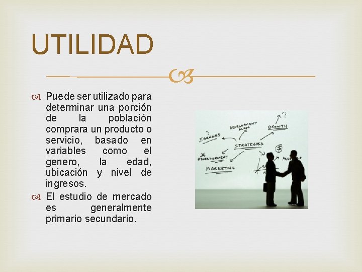 UTILIDAD Puede ser utilizado para determinar una porción de la población comprara un producto