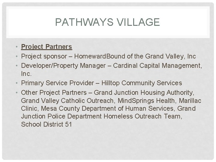 PATHWAYS VILLAGE • Project Partners • Project sponsor – Homeward. Bound of the Grand