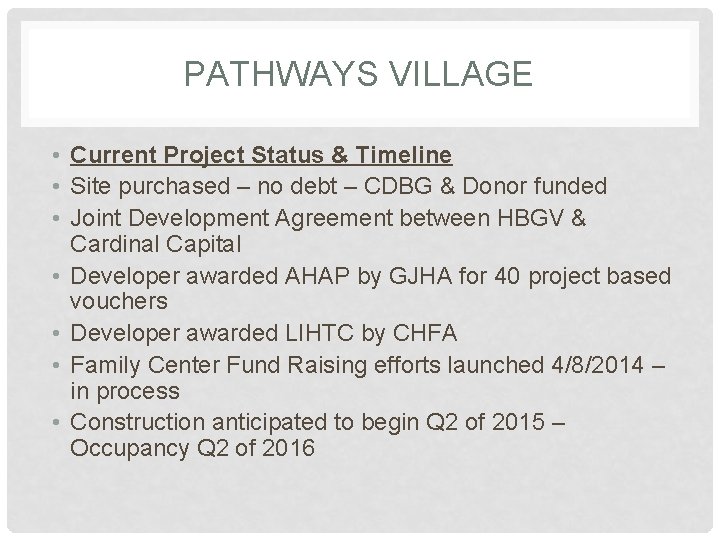 PATHWAYS VILLAGE • Current Project Status & Timeline • Site purchased – no debt