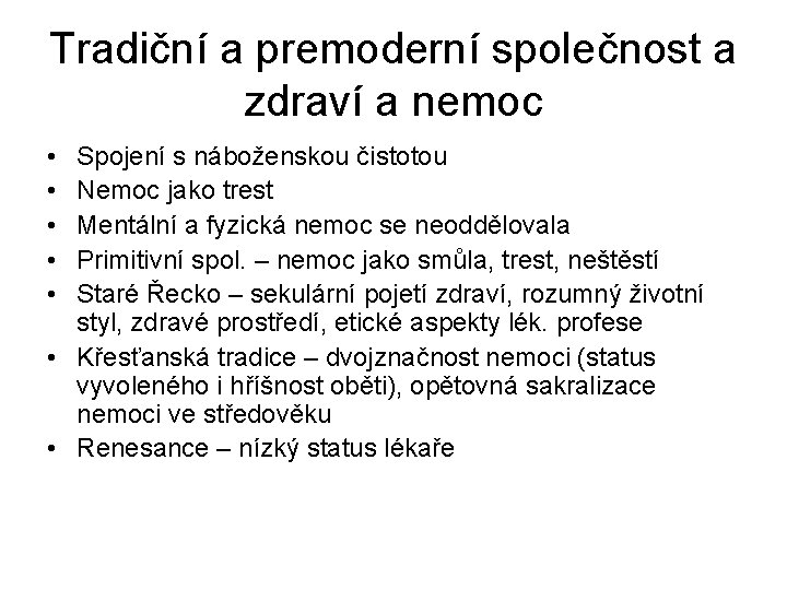 Tradiční a premoderní společnost a zdraví a nemoc • • • Spojení s náboženskou