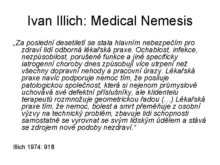 Ivan Illich: Medical Nemesis „Za poslední desetiletí se stala hlavním nebezpečím pro zdraví lidí