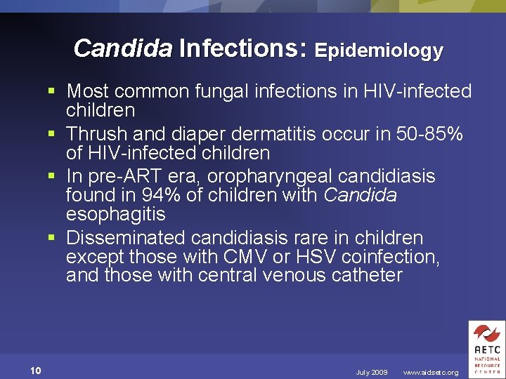 Candida Infections: Epidemiology § Most common fungal infections in HIV-infected children § Thrush and