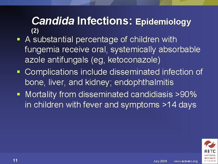 Candida Infections: Epidemiology (2) § A substantial percentage of children with fungemia receive oral,