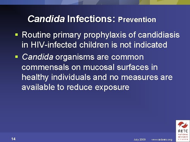 Candida Infections: Prevention § Routine primary prophylaxis of candidiasis in HIV-infected children is not