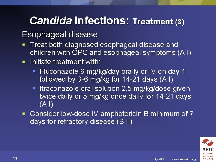 Candida Infections: Treatment (3) Esophageal disease § Treat both diagnosed esophageal disease and children