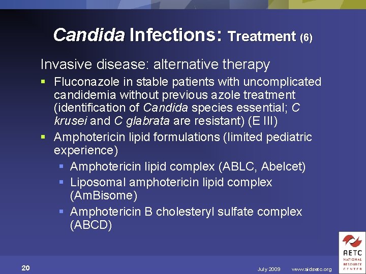 Candida Infections: Treatment (6) Invasive disease: alternative therapy § Fluconazole in stable patients with