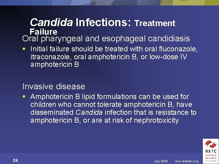 Candida Infections: Treatment Failure Oral pharyngeal and esophageal candidiasis § Initial failure should be