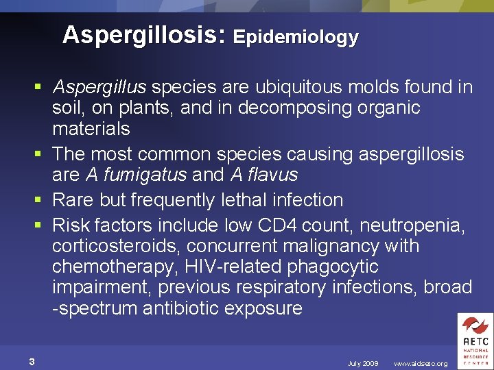 Aspergillosis: Epidemiology § Aspergillus species are ubiquitous molds found in soil, on plants, and