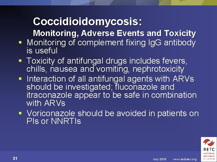 Coccidioidomycosis: § § 31 Monitoring, Adverse Events and Toxicity Monitoring of complement fixing Ig.