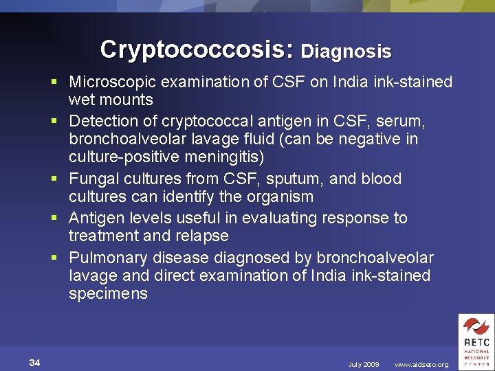 Cryptococcosis: Diagnosis § Microscopic examination of CSF on India ink-stained wet mounts § Detection