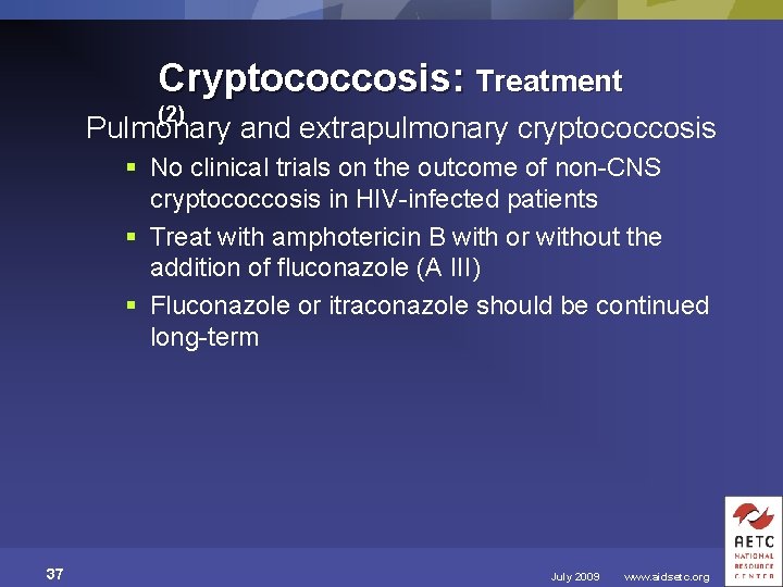 Cryptococcosis: Treatment (2) Pulmonary and extrapulmonary cryptococcosis § No clinical trials on the outcome