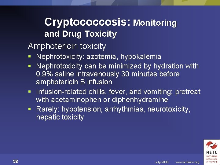 Cryptococcosis: Monitoring and Drug Toxicity Amphotericin toxicity § Nephrotoxicity: azotemia, hypokalemia § Nephrotoxicity can