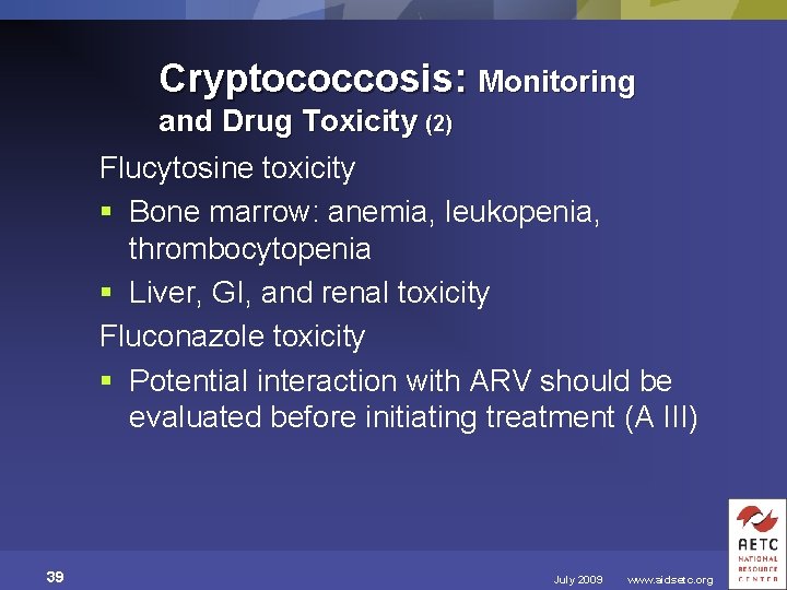 Cryptococcosis: Monitoring and Drug Toxicity (2) Flucytosine toxicity § Bone marrow: anemia, leukopenia, thrombocytopenia