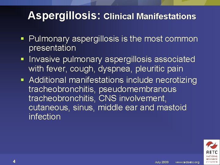 Aspergillosis: Clinical Manifestations § Pulmonary aspergillosis is the most common presentation § Invasive pulmonary