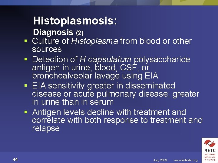 Histoplasmosis: § § 44 Diagnosis (2) Culture of Histoplasma from blood or other sources