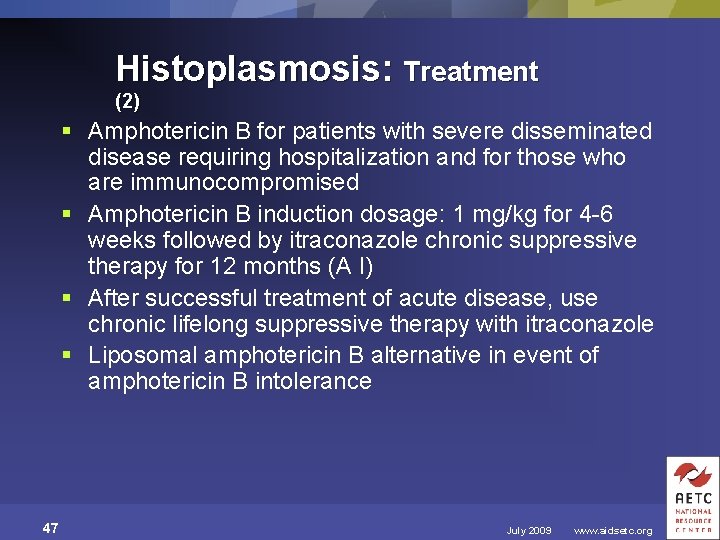 Histoplasmosis: Treatment (2) § Amphotericin B for patients with severe disseminated disease requiring hospitalization