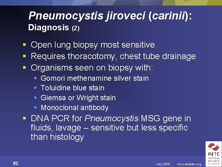 Pneumocystis jiroveci (carinii): Diagnosis (2) § Open lung biopsy most sensitive § Requires thoracotomy,