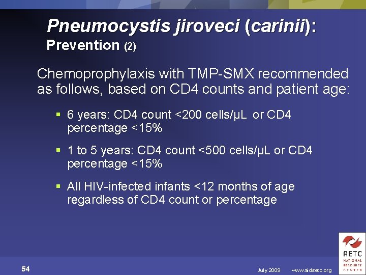Pneumocystis jiroveci (carinii): Prevention (2) Chemoprophylaxis with TMP-SMX recommended as follows, based on CD