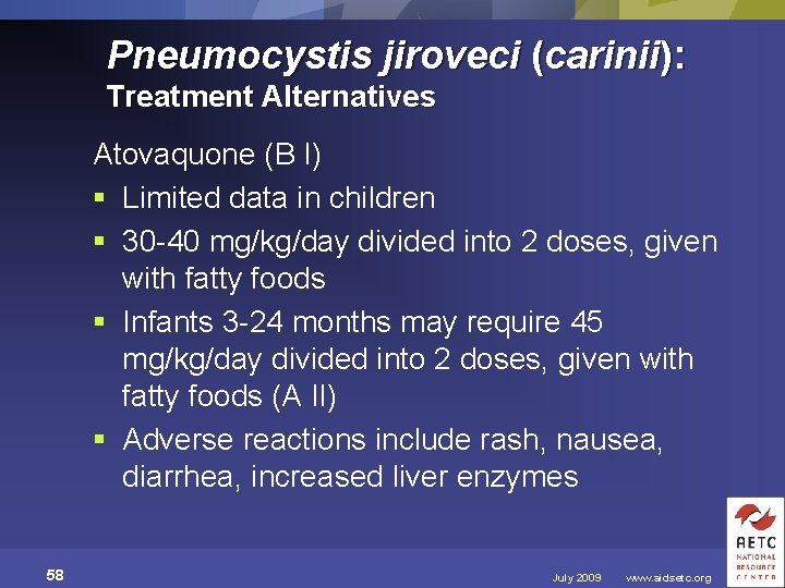 Pneumocystis jiroveci (carinii): Treatment Alternatives Atovaquone (B I) § Limited data in children §