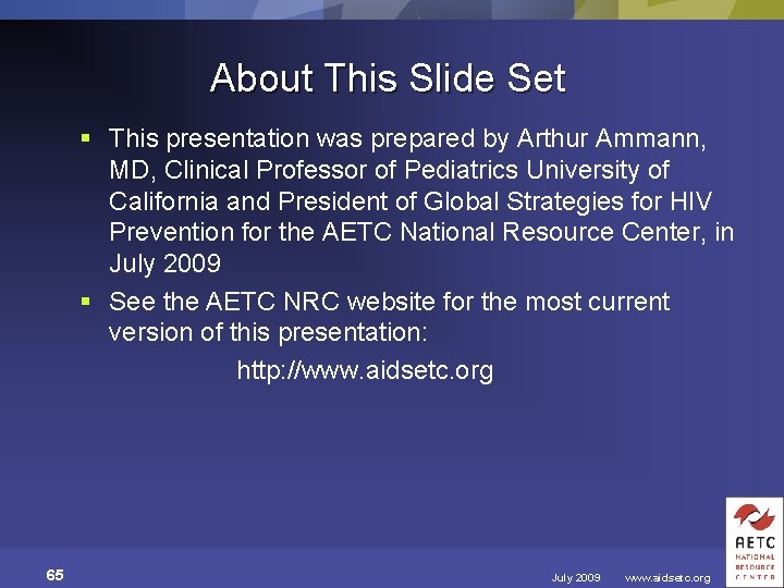 About This Slide Set § This presentation was prepared by Arthur Ammann, MD, Clinical