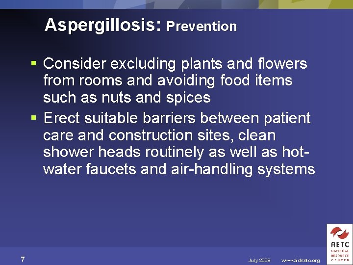 Aspergillosis: Prevention § Consider excluding plants and flowers from rooms and avoiding food items