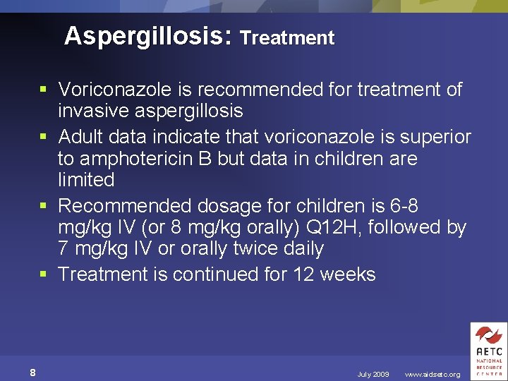 Aspergillosis: Treatment § Voriconazole is recommended for treatment of invasive aspergillosis § Adult data
