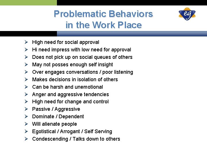 Problematic Behaviors in the Work Place Ø Ø Ø Ø High need for social